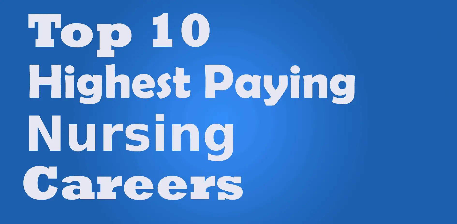 Top 10 Highest Paying Nursing Jobs – Careers & Education